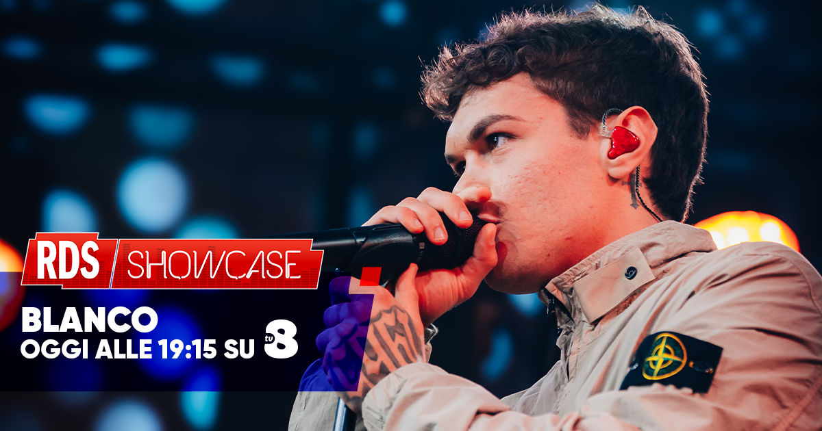 RDS Showcase Blanco: guarda il live esclusivo